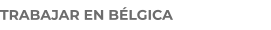 TRABAJAR EN BÉLGICA